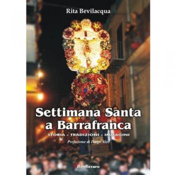 Settimana Santa a Barrafranca. Storia, tradizioni, immagini