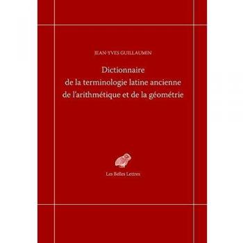 Dictionnaire de la terminologie latine ancienne de l'arithmétique et de la géométrie