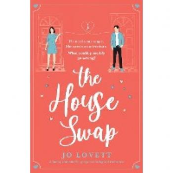 The House Swap: A funny and utterly gorgeous feel-good romance