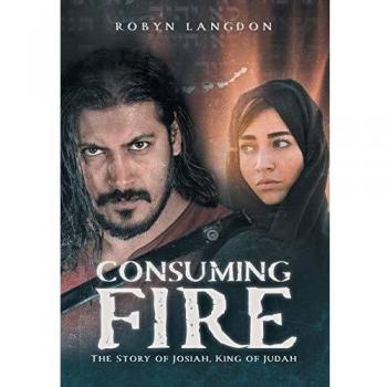 Consuming Fire: The Story of Josiah, King of Judah