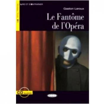 Gaston Leroux Le Fantome De L'Opera + Cd (Lire Et S'Entraîner Niveau Trois B1)