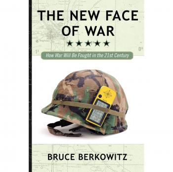 Berkowitz, Bruce: The New Face of War