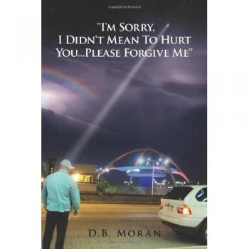 ''I'm Sorry I Didn't Mean to Hurt You...Please Forgive Me''