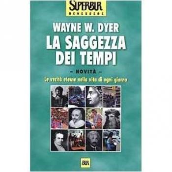 La saggezza dei tempi. Le verità eterne nella vita di ogni...