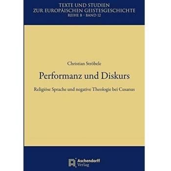 Performanz und Diskurs: Religiöse Sprache und negative Theologie bei Cusanus
