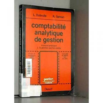 Comptabilite analytique de gestion : manuel pratique : [ecoles de commerce, decf, mstcf, université