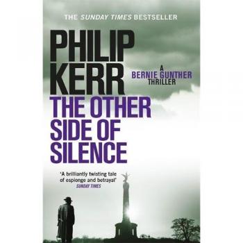 The Other Side of Silence: Bernie Gunther Thriller 11 (Bernie Gunther 11)