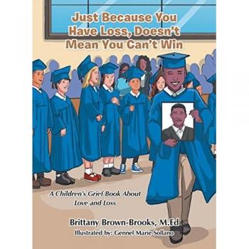 Just Because You Have Loss, Doesn't Mean You Can't Win: : A Children's Grief Book About Love and Loss