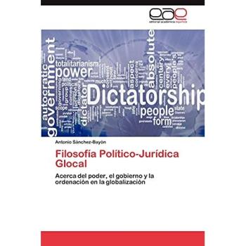 Filosofía Político-Jurídica Glocal: Acerca del poder, el gobierno y la ordenación en la globalización