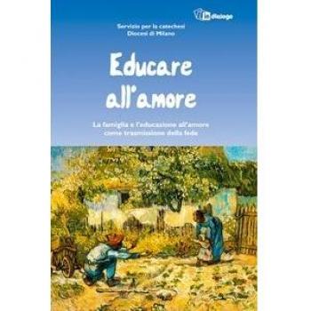 Educare all'amore. La famiglia e l'educazione all'amore come trasmissione della fede