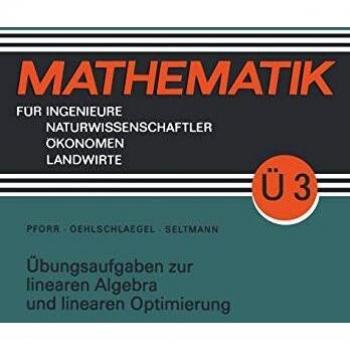 Pforr, Ernst A Übungsaufgaben Zur Linearen Algebra Und Linearen Optimierung (Mathematik Für Ingenieure Und Naturwissenschaftler, Ökonomen Und Landwirte)