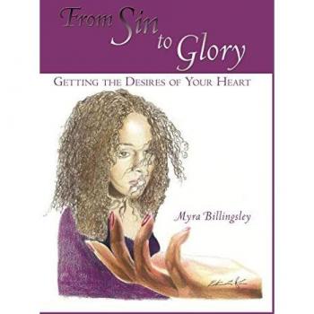 From Sin to Glory: Getting the Desires of Your Heart