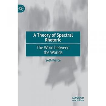 A Theory of Spectral Rhetoric: The Word between the Worlds