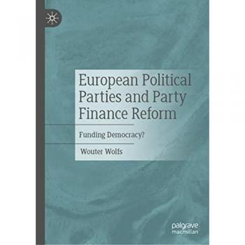 Wolfs, Wouter: European Political Parties and Party Finance Reform