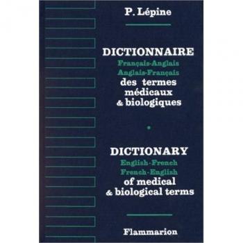 DICTIONNAIRE FRANCAIS-ANGLAIS ANGLAIS-FRANCAIS DES TERMES MEDICAUX ET BIOLOGIQUES. 2ème édition 1998