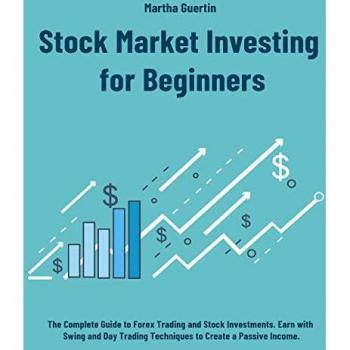 Stock Market Investing for Beginners: The Complete Guide to Forex Trading and Stock Investments