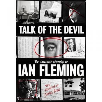 Talk of the Devil : The Collected Writings of Ian Fleming
