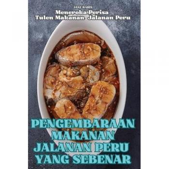 Jane Haris: PENGEMBARAAN MAKANAN JALANAN PERU YANG SEBENAR