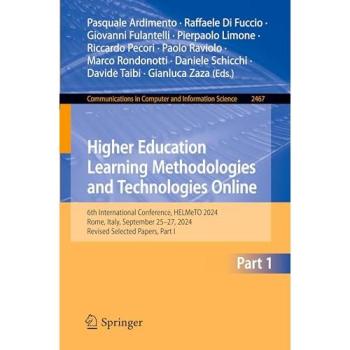 Higher Education Learning Methodologies and Technologies Online: 6th International Conference, HELMeTO 2024, Rome, Italy, September 25–27, 2024, ... and Information Science, 2467, Band 2467)