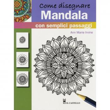 Come disegnare mandala con semplici passaggi. Ediz. a colori