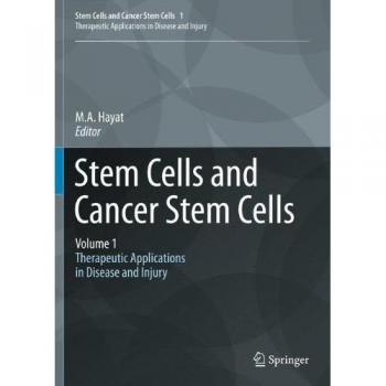 Stem Cells and Cancer Stem Cells, Volume 1: Stem Cells and Cancer Stem Cells, Therapeutic Applications in Disease and Injury: Volume 1