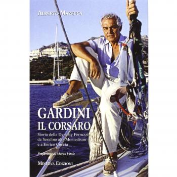 Gardini il corsaro. Storia della dynasty Ferruzzi: da Serafino alla Montedison e a Enrico Cuccia