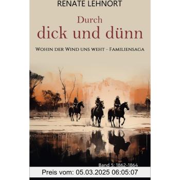 Durch dick und dünn (Wohin der Wind uns weht – Familiensaga, Band 5: 1862