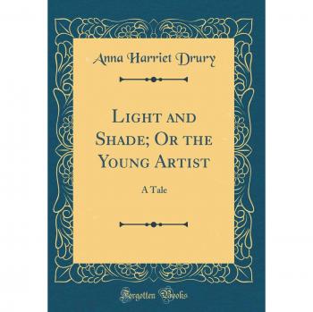 Light and Shade; Or the Young Artist: A Tale
