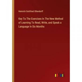 Key To The Exercises In The New Method of Learning To Read, Write, and Speak a Language In Six Months