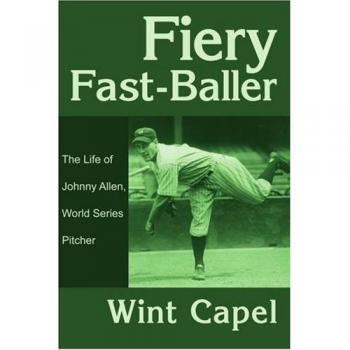 Fiery Fast-Baller: The Life of Johnny Allen, World Series Pitcher