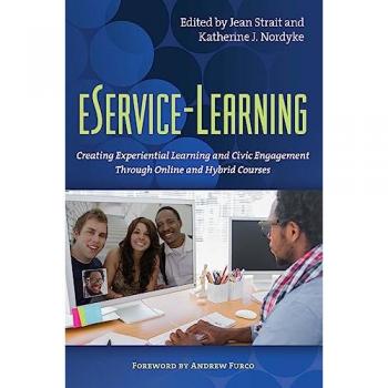 eService-Learning: Creating Experiential Learning and Civic Engagement Through Online and Hybrid Courses