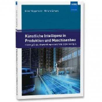 Oliver Niggemann Künstliche Intelligenz In Produktion Und Maschinenbau: Hintergründe, Anwendungsszenarien, Expertentipps: Wie Unternehmen Jetzt Einsteigen Können. Hintergründe, Anwendungsszenarien, Expertentipps