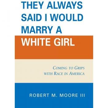 'They Always Said I Would Marry a White Girl': Coming To Grips With Race In America