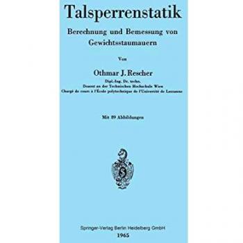 Talsperrenstatik: Berechnung Und Bemessung Von Gewichtsstaumauern