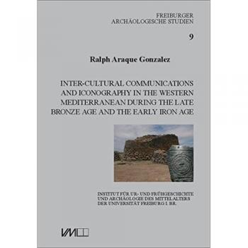 Inter-Cultural Communications and Iconography in the Western Mediterranean during the Late Bronze Age and the Early Iron Age