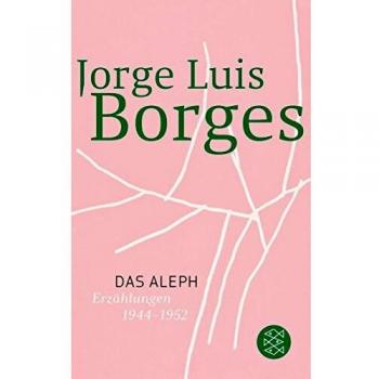 Borges, Jorge Luis Das Aleph: Erzählungen 1944
