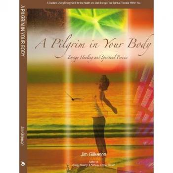 Gilkeson, Jim: A Pilgrim in Your Body