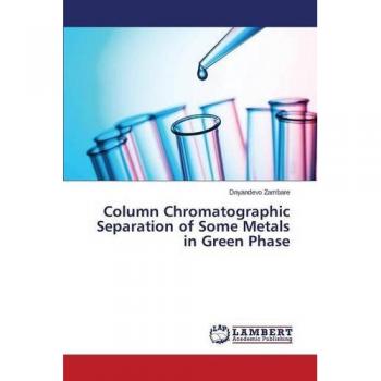Column Chromatographic Separation of Some Metals in Green Phase