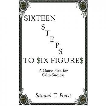 Sixteen Steps to Six Figures