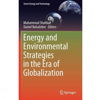 Energy and Environmental Strategies in the Era of Globalization (Green Energy and Technology)