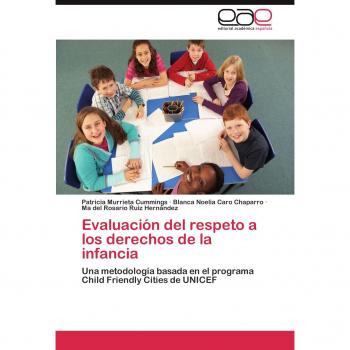 Evaluación del respeto a los derechos de la infancia: Una metodología basada en el programa Child Friendly Cities de UNICEF