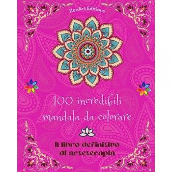 Editions, Zenart: 100 incredibili mandala da colorare