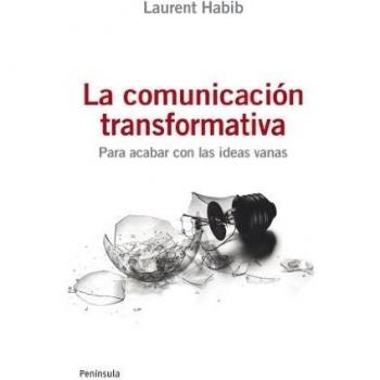 La comunicación transformativa: Para acabar con las ideas vanas (Tapa blanda).