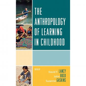 The Anthropology of Learning in Childhood