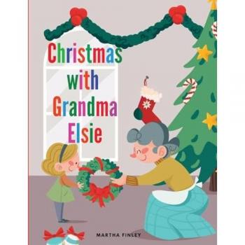 Martha Finley: Christmas with Grandma Elsie