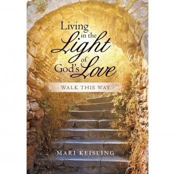 Living in the Light of God's Love: Walk This Way