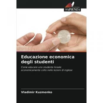 Educazione economica degli studenti: Come educare uno studente liceale economicamente colto nelle lezioni di inglese