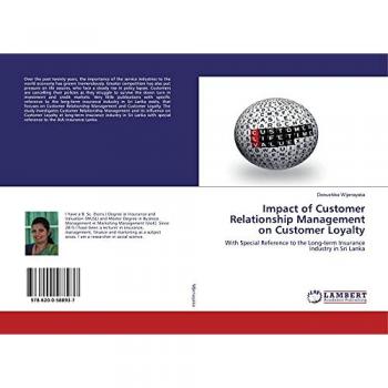 Impact of Customer Relationship Management on Customer Loyalty: With Special Reference to the Long-term Insurance Industry in Sri Lanka