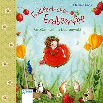 Stefanie Dahle Erdbeerinchen Erdbeerfee. Großes Fest Im Beerenwald.