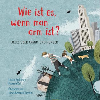 Wie ist es, wenn man arm ist?: Alles über Armut und Hunger